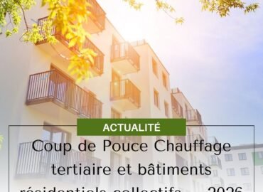 Coup de Pouce Chauffage tertiaire et bâtiments résidentiels collectifs – 2026 Coup de Pouce Chauffage tertiaire et bâtiments résidentiels collectifs – 2026