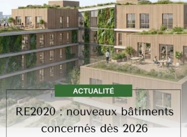 RE2020 en 2026 : nouvelles exigences environnementales et accompagnement technique avec MEJOENERGIE