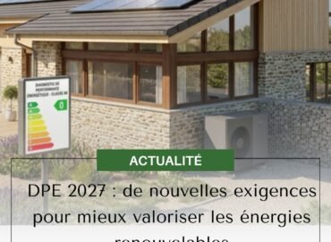DPE 2027 : de nouvelles exigences pour mieux valoriser les énergies renouvelables